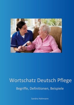 Wortschatz Deutsch Pflege - Begriffe, Definitionen, Beispiele