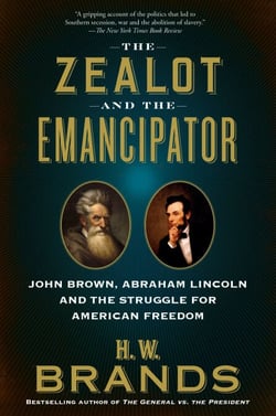 The Zealot and the Emancipator - John Brown, Abraham Lincoln, and the Struggle for American Freedom
