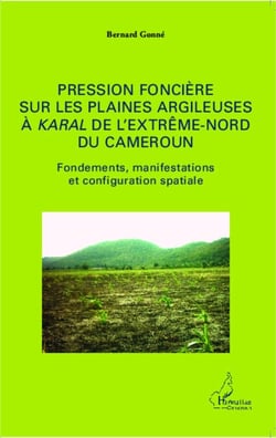 Pression foncière sur les plaines argileuses à Karal de l'Extrême-Nord du Cameroun - Fondements, manifestations et configuration spatiale
