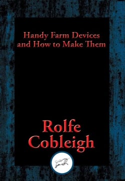 Handy Farm Devices and How to Make Them - With Linked Table of Contents