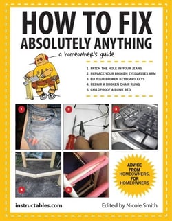 How to Fix Absolutely Anything - A Homeowner's Guide