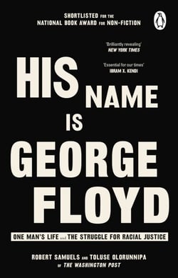 His Name Is George Floyd - WINNER OF THE PULITZER PRIZE IN NON-FICTION