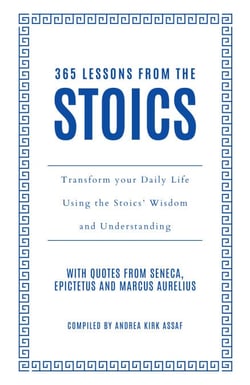 365 Lessons from the Stoics - Transform your daily life using the Stoics’ wisdom and understanding