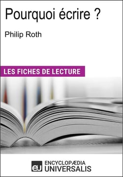 Pourquoi écrire ? de Philip Roth - Les Fiches de lecture d'Universalis
