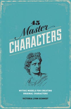45 Master Characters, Revised Edition - Mythic Models for Creating Original Characters