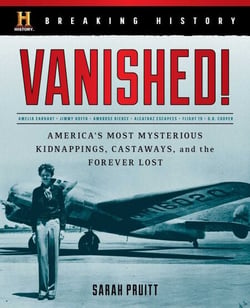 Breaking History: Vanished! - America's Most Mysterious Kidnappings, Castaways, and the Forever Lost