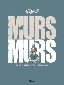 Murs... murs - La vie plus forte que les barreaux