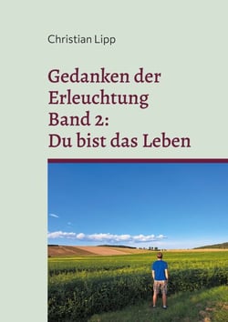 Gedanken der Erleuchtung - Band 2: Du bist das Leben