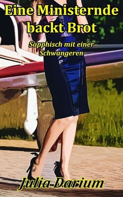 Eine Ministernde backt Brot - Sapphisch mit einer Schwangeren - Im Winkel (DauerSatireBuch), #2