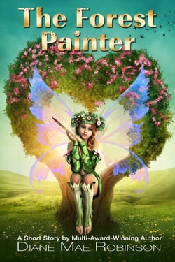The Forest Painter - A Short Story by International Multi-Award-Winning Author Diane Mae Robinson