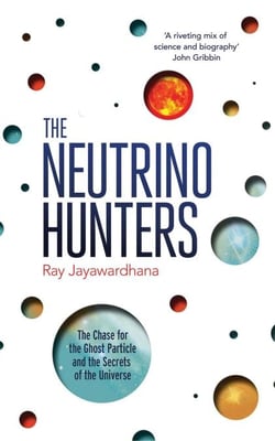 The Neutrino Hunters - The Chase for the Ghost Particle and the Secrets of the Universe