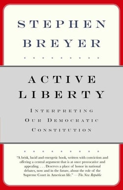 Active Liberty - Interpreting Our Democratic Constitution