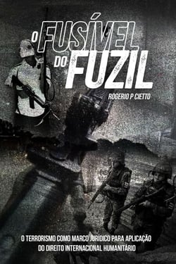 O Fusível do Fuzil – O terrorismo como marco jurídico para aplicação do Direito Internacional Humanitario