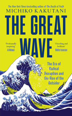 The Great Wave - The Era of Radical Disruption and the Rise of the Outsider
