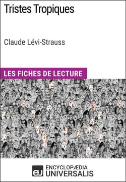Tristes Tropiques de Claude Lévi-Strauss - Les Fiches de lecture d'Universalis