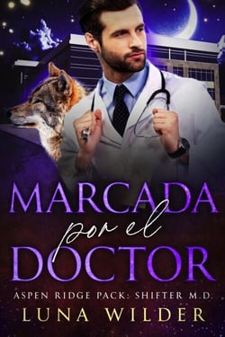 Marcada por el Doctor - Aspen Ridge Pack: Shifter M.D., #4