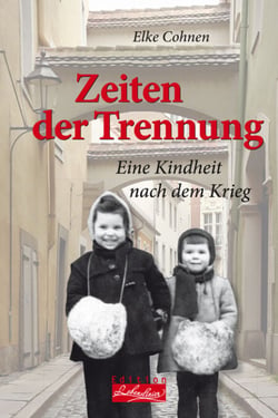 Zeiten der Trennung - Eine Kindheit nach dem Krieg