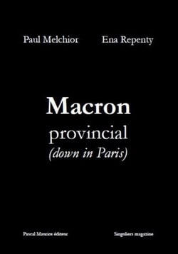 Macron provincial down in Paris : French Populist - Bashing Books Collection, #3