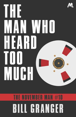 The Man Who Heard Too Much - The November Man Book 10