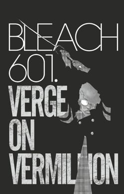 Bleach - T66 - Chapitre 601 - VERGE ON VERMILLION