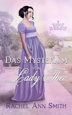 Das Mysterium von Lady Theo - Agents of the Home Office, #3