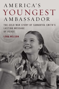 America's Youngest Ambassador - The Cold War Story of Samantha Smith's Lasting Message of Peace