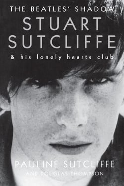 The Beatles' Shadow - Stuart Sutcliffe &amp; His Lonely Hearts Club
