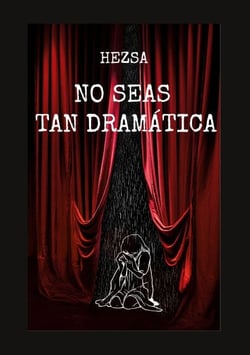 No seas tan dramática