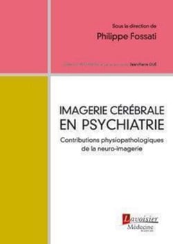 Imagerie cérébrale en psychiatrie - Contributions physiopathologiques de la neuro-imagerie