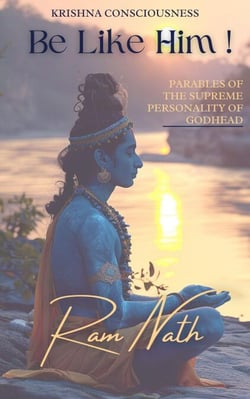 Krishna Consciousness: Be Like Him!: Parables of the Supreme Personality of Godhead - Krishna Consciousness, #2