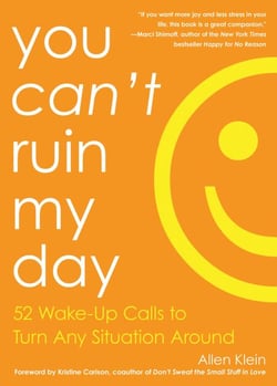 You Can't Ruin My Day - 52 Wake-Up Calls to Turn Any Situation Around