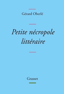 Petite nécropole littéraire - Propos menus et badins sur quelques livres et auteurs tirés des oubliettes