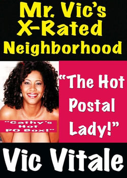 Mr. Vic’s X-Rated Neighborhood   “The Hot  Postal Lady!” “Cathy’s Hot  PO Box!”