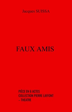 Faux amis - Pièce en 6 actes – collection Pierre Laffont – Théâtre