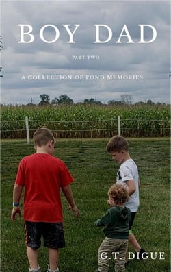 Boy Dad: A Collection of Fond Memories Part 2 - BOY DAD