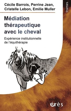 Médiation thérapeutique avec le cheval - Expérience institutionnelle de l'équithérapie