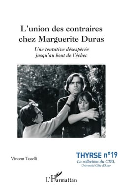 L'union des contraires chez Marguerite Duras - Une tentative désespérée jusqu'au bout de l'échec