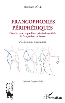 Francophonies périphériques - Histoire, statut et profil des principales variétés du français hors de France 2e édition revue et augmentée - 2e édition revue et augmentée