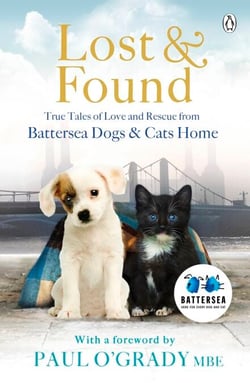 Lost and Found - True tales of love and rescue from Battersea Dogs &amp; Cats Home