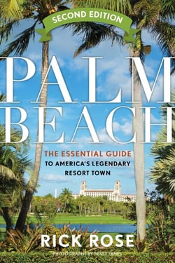 Palm Beach - The Essential Guide to America's Legendary Resort Town