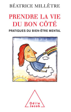 Prendre la vie du bon côté - Pratiques du bien-être mental