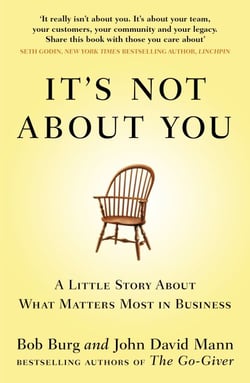 It's Not About You - A Little Story About What Matters Most In Business