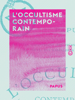 L'Occultisme contemporain - Louis Lucas, Wronski, Éliphas Levi, Saint-Yves d'Alveydre, Madame Blavatsky