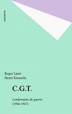 C.G.T. - Lendemains de guerre (1944-1947)