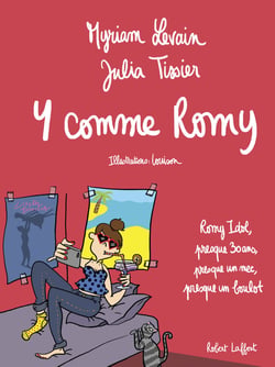 Y comme Romy - Romy Idole, presque 30 ans, presque un mec, presqu'un boulot