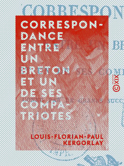 Correspondance entre un Breton et un de ses compatriotes - Connu par de grands succès littéraires