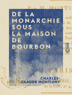 De la monarchie sous la maison de Bourbon - Bonté de cette maison et ses effets