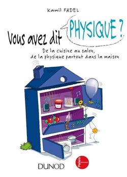 Vous avez dit physique ? - De la cuisine au salon, de la physique partout dans la maison!