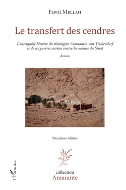Le transfert des cendres - L'incroyable histoire du théologien Constantin von Tischendorf et de ses guerres secrètes contre les moines du Sinaï - Roman - Deuxième édition