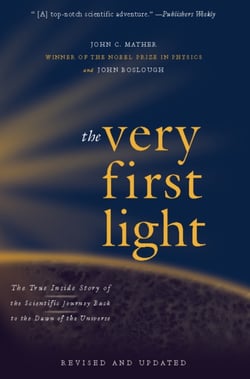 The Very First Light - The True Inside Story of the Scientific Journey Back to the Dawn of the Universe